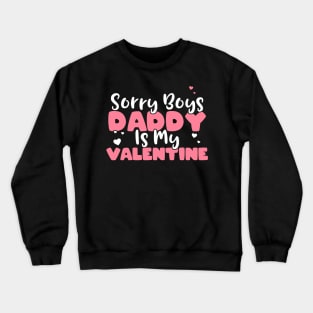 Sorry Boys Daddy Is My Valentine Dad Valentines Day Gift product Crewneck Sweatshirt